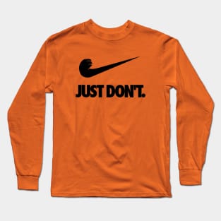 Just Don't Spoof Tagline (black) Long Sleeve T-Shirt